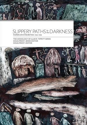 Slippery Paths in the Darkness: Papers on Syncretism: 1965-1988