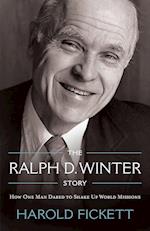 The Ralph D. Winter Story: How One Man Dared to Shake Up World Missions 