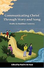 Communicating Christ Through Story and Song: Orality in Buddhist Contexts 