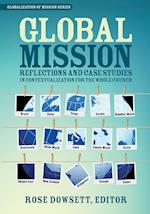 Global Mission: Reflections and Case Studies in Contextualization for the Whole Church 