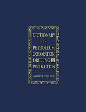 Dictionary of Petroleum Exploration, Drilling & Production