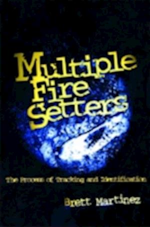 Brett M. Martinez:  Multiple Fire Setters