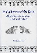 In the Service of the King : Officialdom in Ancient Israel and Judah 