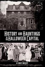 History and Hauntings of the Halloween Capital
