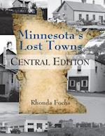 Minnesota's Lost Towns Central Edition, 2