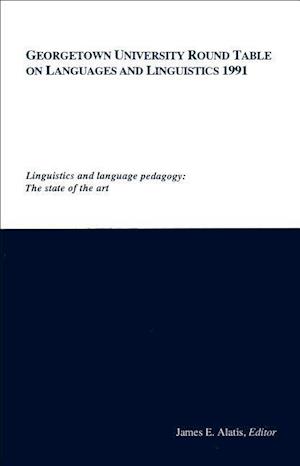 Georgetown University Round Table on Languages and Linguistics (GURT) 1991: Linguistics and Language Pedagogy