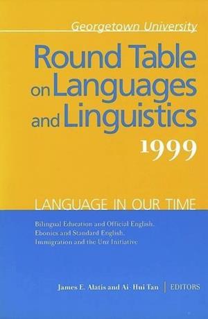 Georgetown University Round Table on Languages and Linguistics (GURT) 1999: Language in Our Time