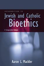 Introduction to Jewish and Catholic Bioethics