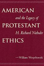 American Protestant Ethics and the Legacy of H. Richard Niebuhr