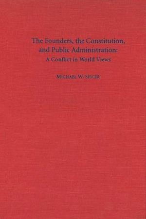 The Founders, the Constitution, and Public Administration