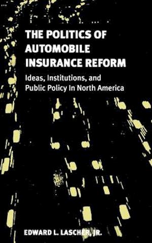 The Politics of Automobile Insurance Reform