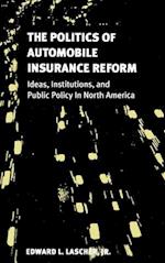 The Politics of Automobile Insurance Reform