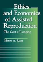 Ethics and Economics of Assisted Reproduction