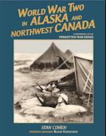 World War Two in Alaska and Northwest Canada