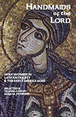 Handmaids of the Lord: Holy Women in Late Antiquity and the Early Middle Ages 