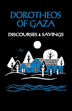 Dorotheos of Gaza: Discourses and Sayings