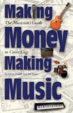 Making Money Making Music: The Musician's Guide to Cover Gigs 