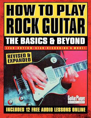 How to Play Rock Guitar - The Basics & Beyond