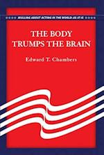 The Body Trumps the Brain