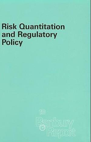 Risk Quantitation and Regulatory Policy