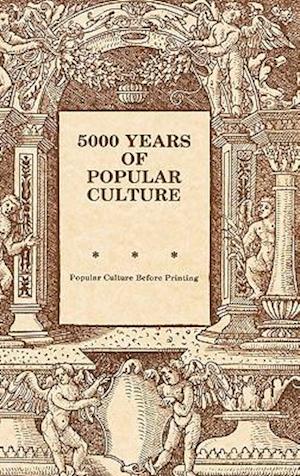 5000 Years of Popular Culture: Popular Culture Before Printing