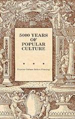 5000 Years of Popular Culture: Popular Culture Before Printing 