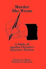 Murder She Wrote: A Study of Agatha Christie's Detective Fiction 