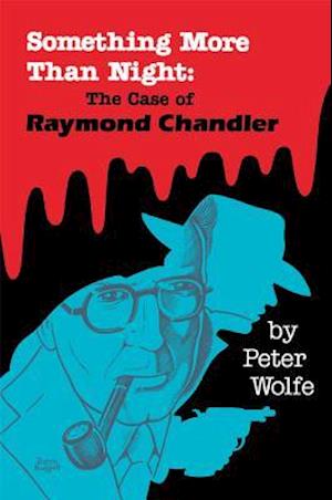 Something More Than Night: The Case of Raymond Chandler