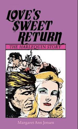 Love's Sweet Return: The Harlequin Story