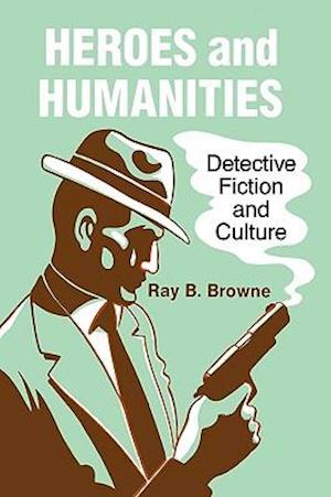 Heroes and Humanities: Detective Fiction and Culture