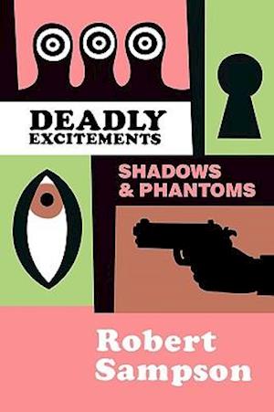 Deadly Excitements: Shadows & Phantoms
