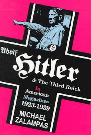 Adolf Hitler and the Third Reich in American Magazines, 1923-1939