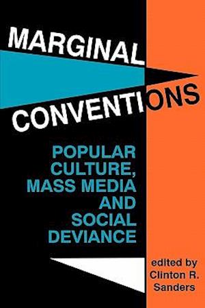 Marginal Conventions: Popular Culture, Mass Media, and Social Deviance