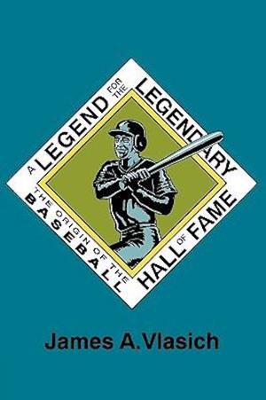 A Legend for the Legendary: The Origin of the Baseball Hall of Fame