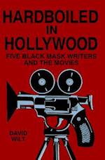 Hardboiled in Hollywood: Five Black Mask Writers and the Movies 