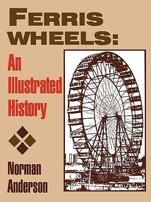 Ferris Wheels: An Illustrated History