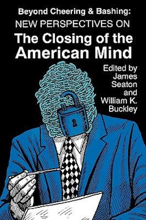 Beyond Cheering and Bashing: Perspectives on the Closing of the American Mind