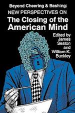 Beyond Cheering and Bashing: Perspectives on the Closing of the American Mind 
