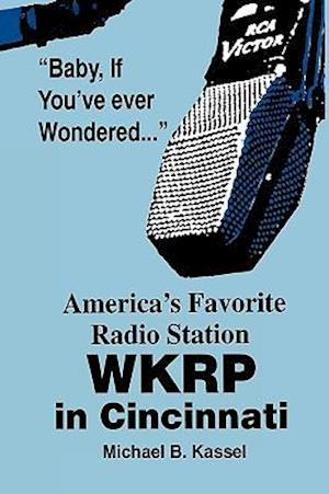 America's Favorite Radio Station: Wkrp in Cincinnati