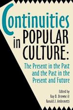 Continuities in Popular Culture: The Present in the Past and the Past in the Present and Future 