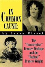 In Common Cause: The Conservative Frances Trollope and the Radical Frances Wright 