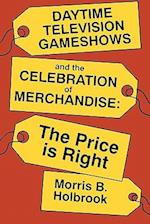 Daytime Television Gameshows and the Celebration of Merchandise: The Price Is Right 
