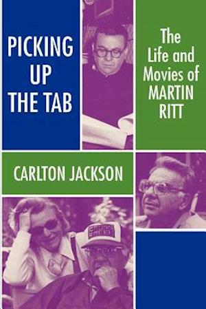 Picking Up the Tab: The Life and Movies of Martin Ritt