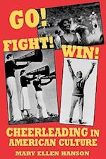 Go! Fight! Win!: Cheerleading in American Culture 