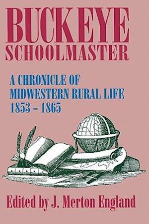Buckeye Schoolmaster: Chronicle of Midwestern Rural Life, 1853-1865