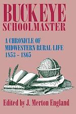 Buckeye Schoolmaster: Chronicle of Midwestern Rural Life, 1853-1865 