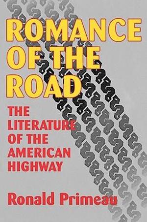 Romance of the Road: The Literature of the American Highway