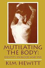 Mutilating The Body: Identity In Blood And Ink 