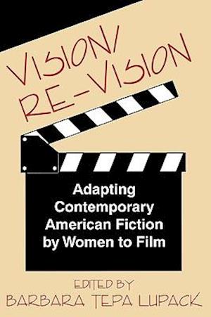 Vision/Re-Vision: Adapting Contemporary American Fiction to Film