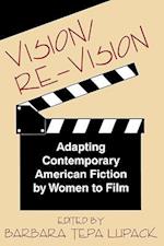 Vision/Re-Vision: Adapting Contemporary American Fiction to Film 